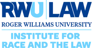 Roger Williams University School of Law Institute for Race and the Law